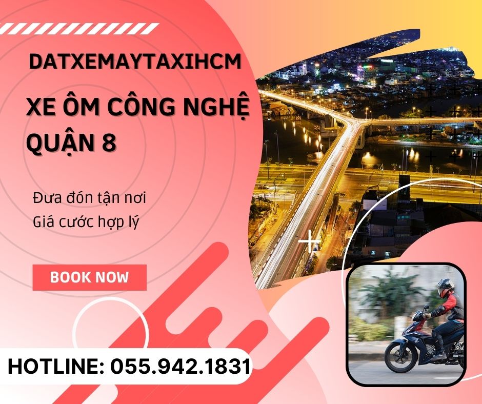 Dịch vụ xe ôm Quận 8 sẵn sàng đưa đón bất cứ đâu