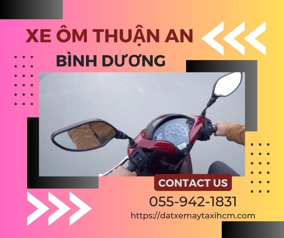 Book xe ôm Thuận An giá rẻ, gọi ngay hotline 0559421831